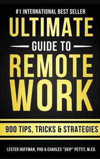 Cover image for The Ultimate Guide To Remote Work: 900 Tips, Strategies and Insights