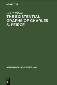 Cover image for The Existential Graphs of Charles S. Peirce