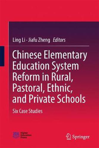 Cover image for Chinese Elementary Education System Reform in Rural, Pastoral, Ethnic, and Private Schools: Six Case Studies