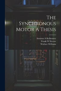 Cover image for The Synchronous Motor A Thesis