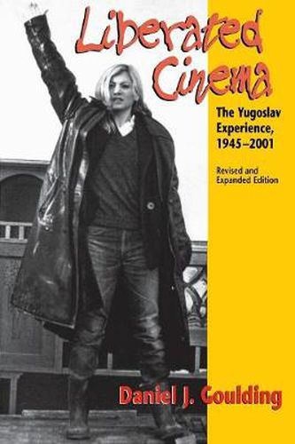 Cover image for Liberated Cinema, Revised and Expanded Edition: The Yugoslav Experience, 1945-2001