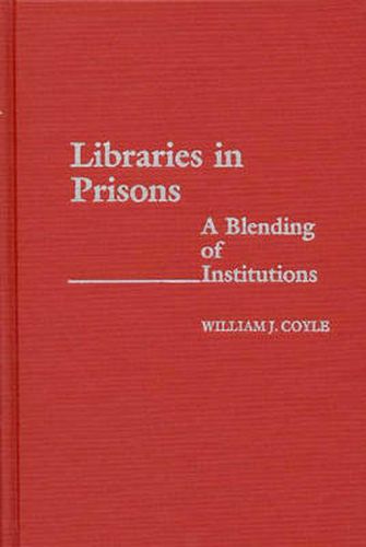 Cover image for Libraries in Prisons: A Blending of Institutions