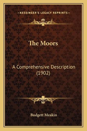 Cover image for The Moors: A Comprehensive Description (1902)