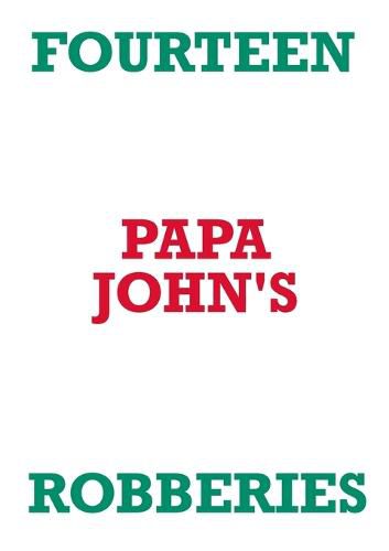 Fourteen Papa John's Robberies