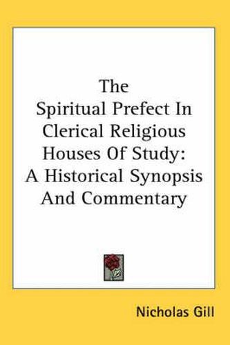 Cover image for The Spiritual Prefect in Clerical Religious Houses of Study: A Historical Synopsis and Commentary
