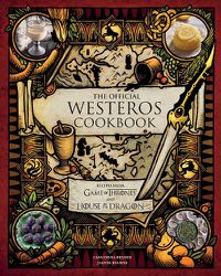 Cover image for The Official Westeros Cookbook: Recipes from Game of Thrones and House of the Dragon
