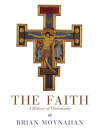 Cover image for The Faith: A History of Christianity