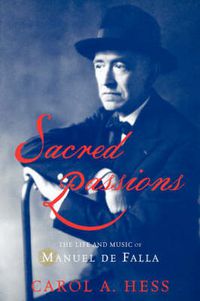 Cover image for Sacred Passions: The Life and Music of Manuel de Falla