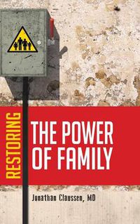 Cover image for Restoring the Power of Family