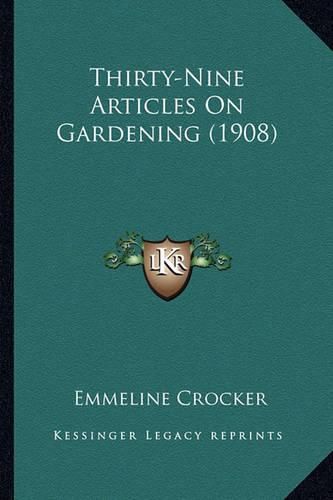 Cover image for Thirty-Nine Articles on Gardening (1908)