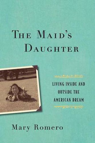 Cover image for The Maid's Daughter: Living Inside and Outside the American Dream