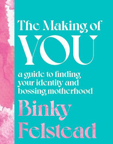 Cover image for The Making of You: A guide to finding your identity and bossing motherhood