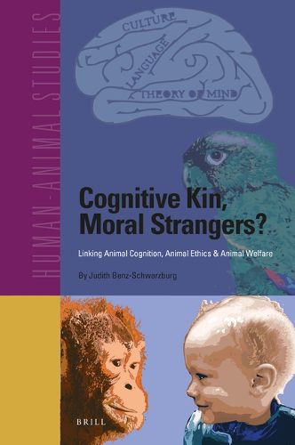 Cover image for Cognitive Kin, Moral Strangers? Linking Animal Cognition, Animal Ethics & Animal Welfare