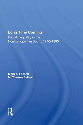 Cover image for Long Time Coming: Racial Inequality In The Nonmetropolitan South, 1940-1990