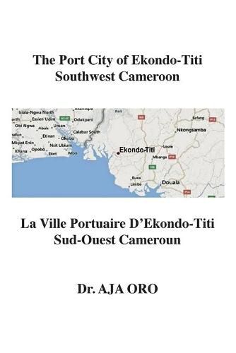 Cover image for The Port City of Ekondo-Titi Southwest Cameroon: La Ville Portuaire D'Ekondo-Titi Sud-Ouest Cameroun