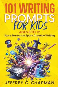 Cover image for 101 Writing Prompts for Kids