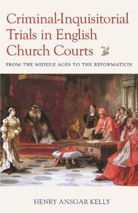 Cover image for Criminal-Inquisitorial Trials in English Church Trials