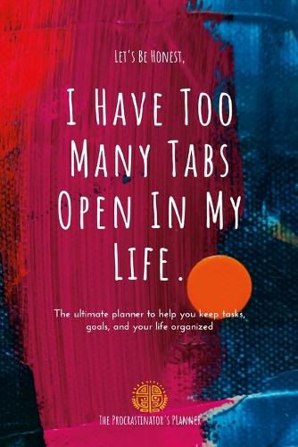 Cover image for I Have Too Many Tabs Open In My Life Planner