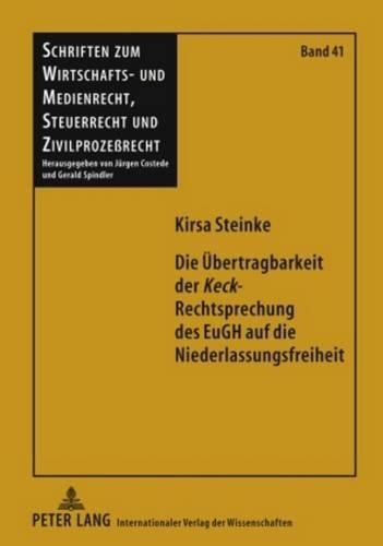 Cover image for Die Uebertragbarkeit Der  Keck -Rechtsprechung Des Eugh Auf Die Niederlassungsfreiheit