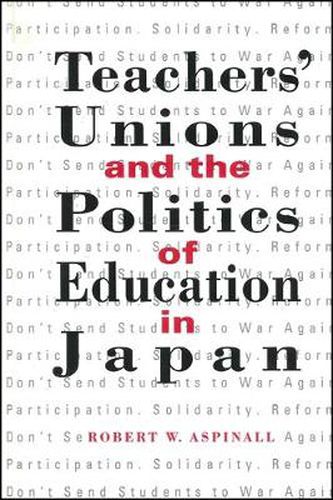 Cover image for Teachers' Unions and the Politics of Education in Japan