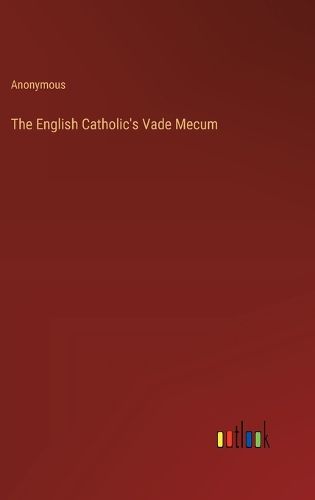 Cover image for The English Catholic's Vade Mecum