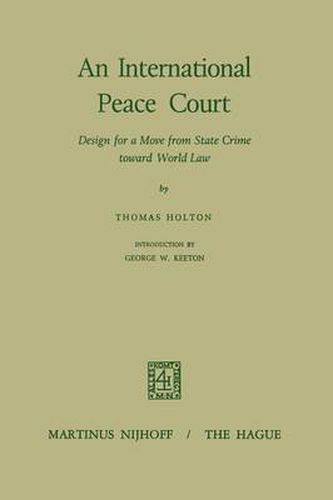 Cover image for An International Peace Court: Design for a Move from State Crime Toward World Law