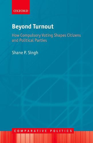 Cover image for Beyond Turnout: How Compulsory Voting Shapes Citizens and Political Parties