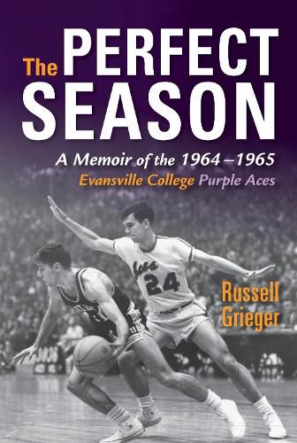 Cover image for The Perfect Season: A Memoir of the 1964-1965 Evansville College Purple Aces