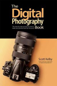 Cover image for The Digital Photography Book: The Step-by-Step Secrets for how to Make Your Photos Look Like the Pros