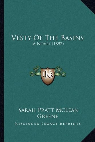 Vesty of the Basins Vesty of the Basins: A Novel (1892) a Novel (1892)