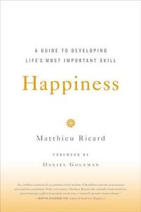 Cover image for Happiness: A Guide to Developing Life's Most Important Skill