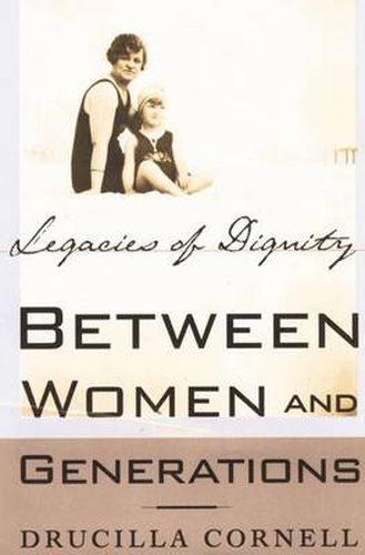 Between Women and Generations: Legacies of Dignity