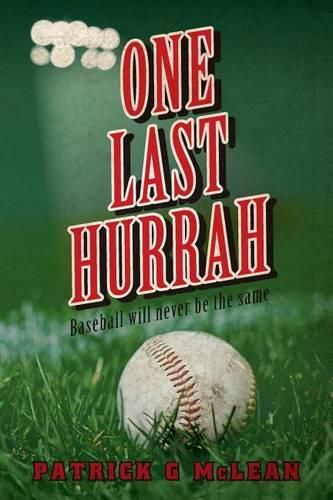 Cover image for One Last Hurrah: Baseball will never be the same