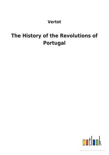 Cover image for The History of the Revolutions of Portugal