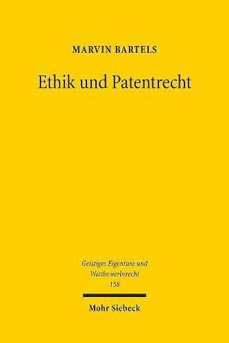 Cover image for Ethik und Patentrecht: Verhaltnisse und Wechselwirkungen zwischen Ethik und Patentrecht vor dem Hintergrund innovativer Biotechnologien