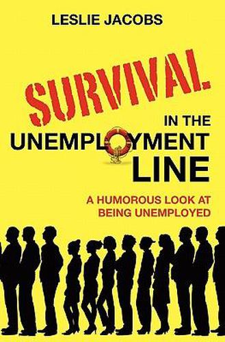 Survival in the Unemployment Line: A humorous look at being unemployed.