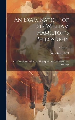 An Examination of Sir William Hamilton's Philosophy