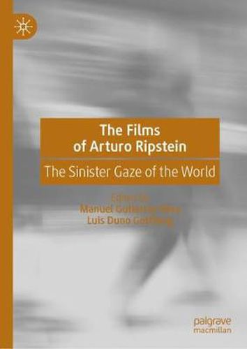 Cover image for The Films of Arturo Ripstein: The Sinister Gaze of the World