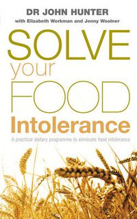 Cover image for Solve Your Food Intolerance: A Practical Dietary Programme to Eliminate Food Intolerance