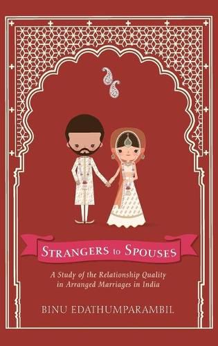 Cover image for Strangers to Spouses: A Study of the Relationship Quality in Arranged Marriages in India