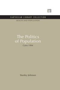 Cover image for The Politics of Population: Cairo 1994