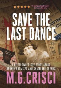 Cover image for Save the Last Dance: A Bittersweet Love Story About Broken Promises and Shattered Dreams