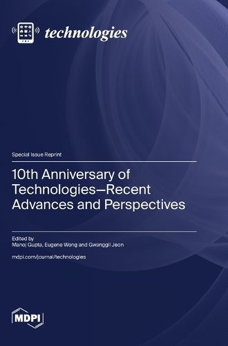 Cover image for 10th Anniversary of Technologies-Recent Advances and Perspectives