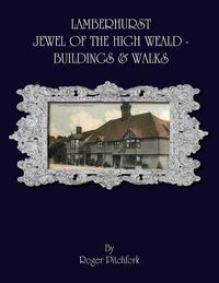 Cover image for Lamberhurst: Jewel of the High Weald, Important Buildings and Walks