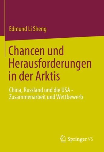 Cover image for Chancen und Herausforderungen der Arktis: China, Russland und die USA - Kooperation und Wettbewerb