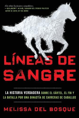 Cover image for Lineas de Sangre: La Historia Verdadera Sobre El Cartel, El FBI Y La Batalla Por Una Dinastia de Carreras de Caballos