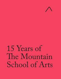 Cover image for 15 Years of The Mountain School of Arts (International Edition)