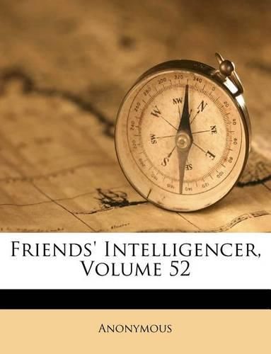 Cover image for Friends' Intelligencer, Volume 52