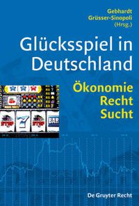 Cover image for Glucksspiel in Deutschland: OEkonomie, Recht, Sucht