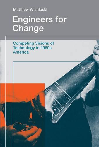 Cover image for Engineers for Change: Competing Visions of Technology in 1960s America